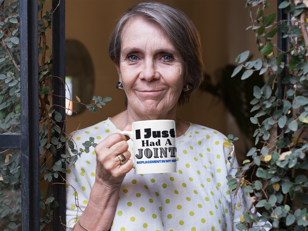 Post-Surgery Gift-11oz or 15oz Mug "I Just Had A Joint..." (Hip)