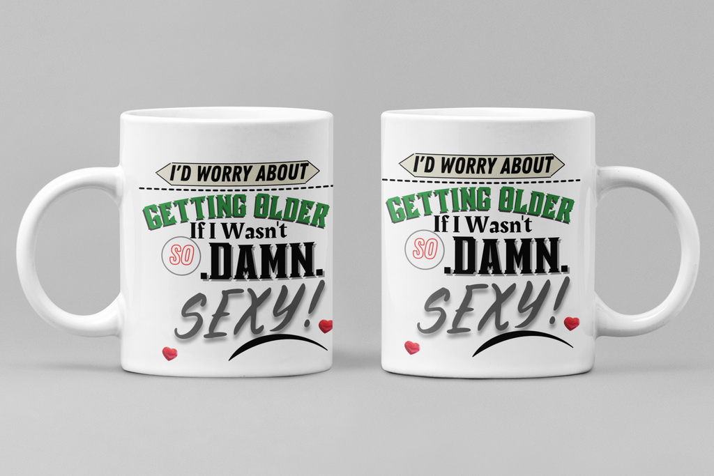 Elderly Incentive 11oz or 15 oz Mug-"I'd Worry About Getting Older...
