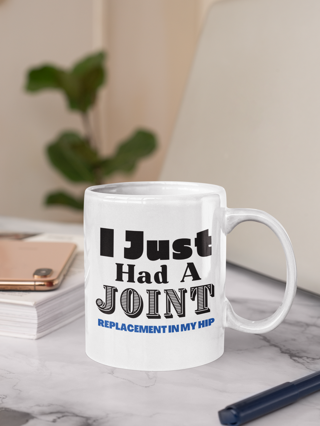 Post-Surgery Gift-11oz or 15oz Mug "I Just Had A Joint..." (Hip)